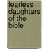 Fearless Daughters of the Bible