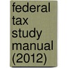 Federal Tax Study Manual (2012) door Edward C. Foth