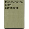 Ferienschriften, erste Sammlung door Karl Zell