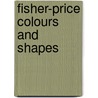 Fisher-Price Colours And Shapes door Fisher-Price