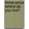Fisher-Price Where Do You Live? door Fisher-Price