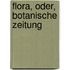 Flora, Oder, Botanische Zeitung