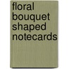 Floral Bouquet Shaped Notecards door Carolyn Gavin