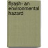 Flyash- An Environmental Hazard