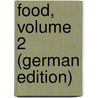 Food, Volume 2 (German Edition) by Henry Tilden John