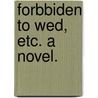 Forbbiden to Wed, etc. A novel. door Isabella Varley. Banks