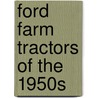 Ford Farm Tractors Of The 1950S door Randy Leffingwell