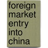 Foreign Market Entry into China by Tao Yang