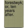 Forestwyk; or, Ten years after. by Elisabeth Boyd Bayly
