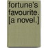 Fortune's Favourite. [A novel.]