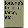Fortune's Frolic: a farce, etc. door John Allingham