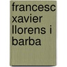 Francesc Xavier Llorens i Barba door Fèlix Villagrasa I. Hernàndez