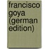 Francisco Goya (German Edition)