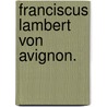 Franciscus Lambert von Avignon. door Friedrich Wilhelm Hassencamp