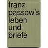 Franz Passow's Leben Und Briefe door Franz Passow