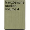 Französische Studien, Volume 4 door Gustav Körting