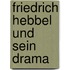 Friedrich Hebbel und sein Drama