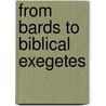 From Bards to Biblical Exegetes by David Emmanuel