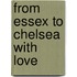 From Essex to Chelsea with Love