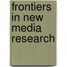 Frontiers in New Media Research door Francis L.F. Lee