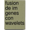 Fusion de Im Genes Con Wavelets by Rodrigo Nava
