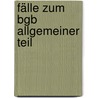 Fälle Zum Bgb Allgemeiner Teil door Jörg Fritzsche