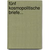 Fünf Kosmopolitische Briefe... door Friedrich Bouterwek