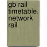 Gb Rail Timetable. Network Rail door Network Rail