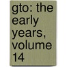 Gto: The Early Years, Volume 14 door Toru Fujisawa