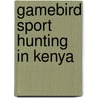 Gamebird sport hunting in Kenya door Titus Adhola