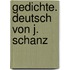 Gedichte. Deutsch von J. Schanz
