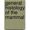 General Histology of the Mammal door Radivoj V. Krstic