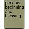 Genesis: Beginning and Blessing door R. Kent Hughes