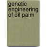 Genetic Engineering of Oil Palm door Subhash Bhore