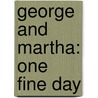 George And Martha: One Fine Day door James Marshall