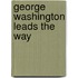 George Washington Leads the Way