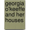 Georgia O'Keeffe and Her Houses door Judy Lopez