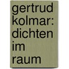Gertrud Kolmar: Dichten im Raum by Carola Daffner