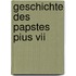 Geschichte Des Papstes Pius Vii