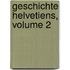 Geschichte Helvetiens, Volume 2