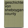 Geschichte Von Sheboygan County door F.D. Franke