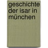 Geschichte der Isar in München door Christine Rädlinger