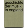 Geschichte der Musik in England door Nagel Wilibald