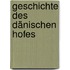 Geschichte des dänischen Hofes