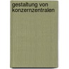 Gestaltung Von Konzernzentralen by Rolf Bühner
