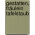 Gestatten, Fräulein Tafelstaub