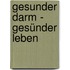 Gesunder Darm - Gesünder Leben
