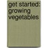 Get Started: Growing Vegetables