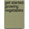 Get Started: Growing Vegetables door Simon Akeroyd