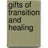 Gifts Of Transition And Healing